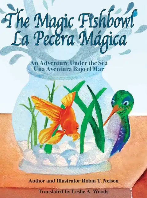 The Magic Fishbowl / La Pecera Magica: An Adventure Under the Sea / Una aventura bajo el mar - Hardcover