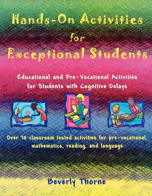 Hands-On Activities for Exceptional Students: Educational and Pre-Vocational Activities for Students with Cognitive Delays - Paperback