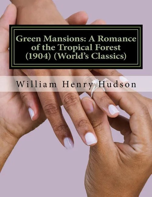 Green Mansions: A Romance of the Tropical Forest (1904) (World's Classics) - Paperback