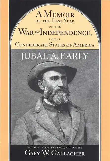 A Memoir of the Last Year of the War for Independence, in the Confederate States of America: Containing an Account of the Operations of His Commands i - Paperback