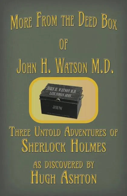More from the Deed Box of John H. Watson M.D.: Three Untold Adventures of Sherlock Holmes - Paperback
