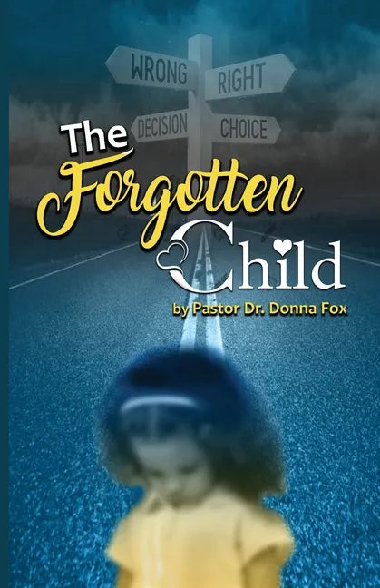 The Forgotten Child: From Brokenness to Healing Series - Paperback