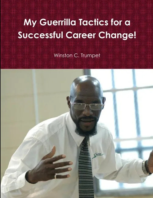 My Guerrilla Tactics for a Successful Career Change! - Paperback