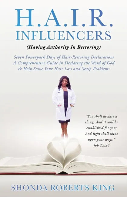 H.A.I.R. Influencers: (Having Authority In Restoring) Seven Powerpack Days of Hair-Restoring Declarations A Comprehensive Guide in Declaring - Paperback