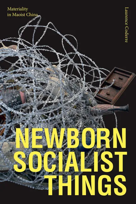 Newborn Socialist Things: Materiality in Maoist China - Paperback