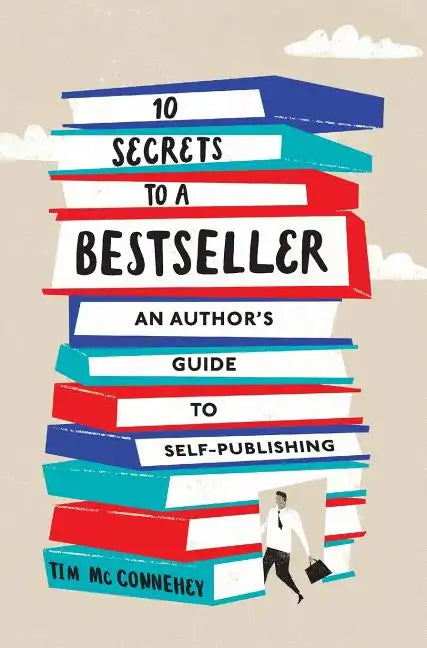 10 Secrets to a Bestseller: An Author's Guide to Self-Publishing - Hardcover