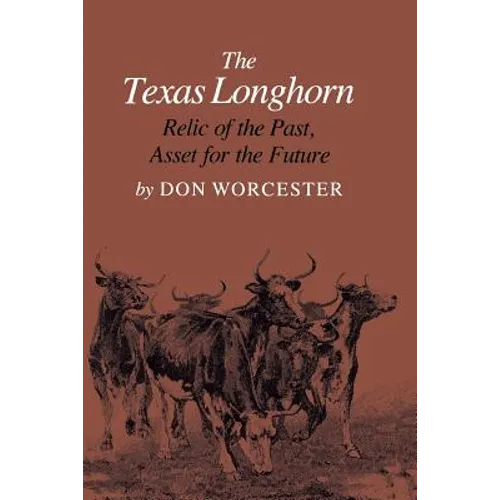 The Texas Longhorn: Relic of the Past, Asset for the Future - Paperback