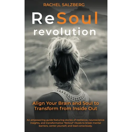 The ReSoul Revolution: Align Your Brain and Soul to Transform from Inside Out - Hardcover