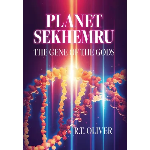 Planet Sekhemru: The Gene Of The Gods - Hardcover