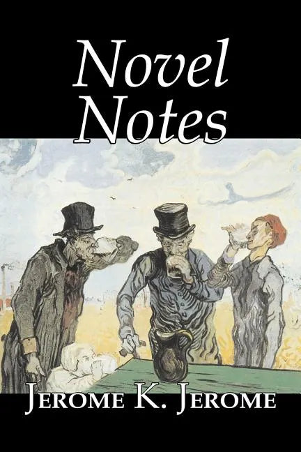 Novel Notes by Jerome K. Jerome, Fiction, Classics, Literary - Paperback