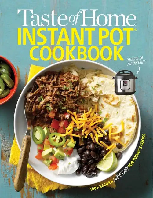 Taste of Home Instant Pot Cookbook: Savor 111 Must-Have Recipes Made Easy in the Instant Pot - Paperback