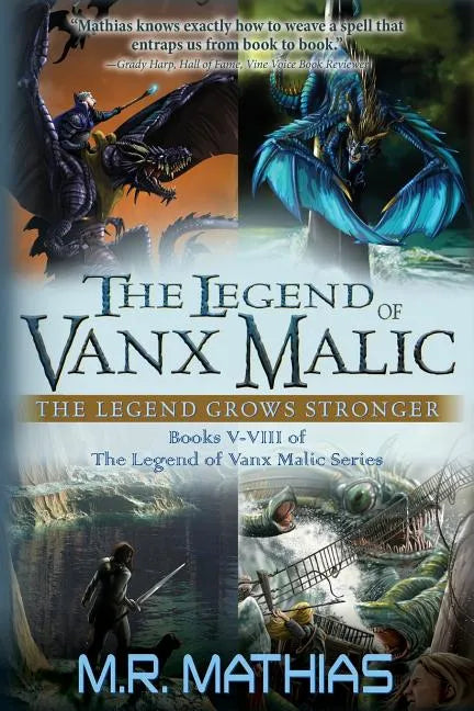 The Legend of Vanx Malic: The Legend Grows Stronger: Books V-VIII of The legend of Vanx Malic Series - Paperback