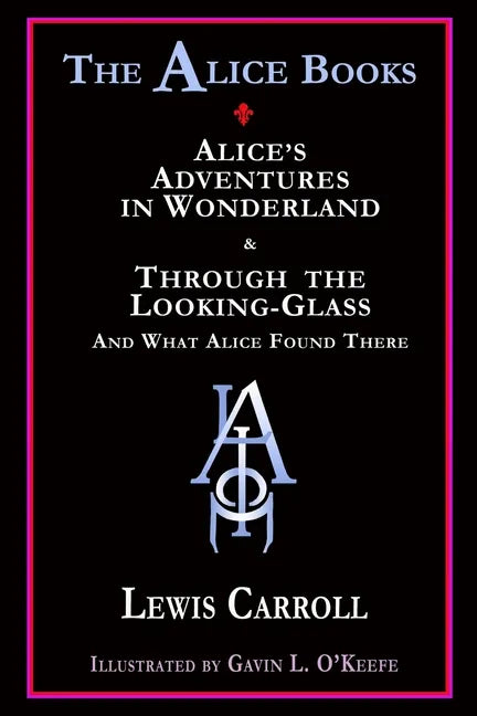 The Alice Books: 'Alice's Adventures in Wonderland' & 'Through the Looking-Glass' - Paperback
