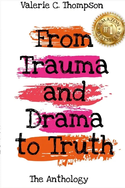 Valerie C. Thompson - From Trauma and Drama to Truth - Paperback