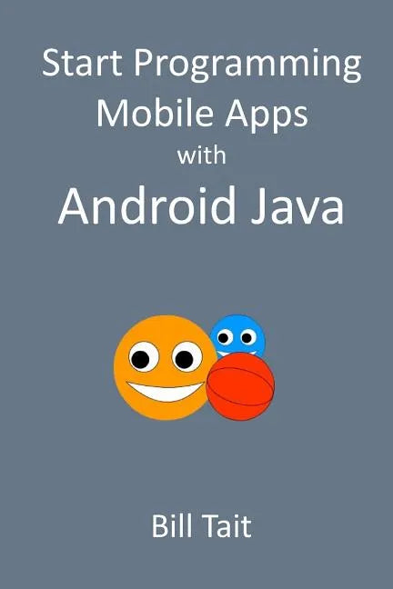 Start Programming Mobile Apps with Android Java - Paperback