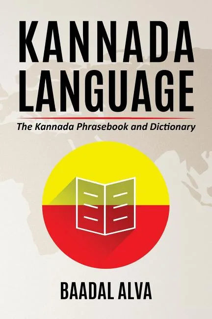 Kannada Language: The Kannada Phrasebook and Dictionary - Paperback