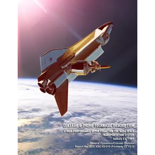 Centaur G-Prime Technical Description: A High-Performance Upper Stage for the NASA Space Transportation System - Paperback