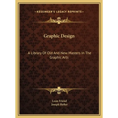 Graphic Design: A Library Of Old And New Masters In The Graphic Arts - Hardcover