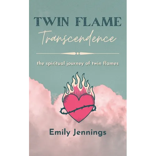 Twin Flame Transcendence: The spiritual journey of twin flames - Paperback