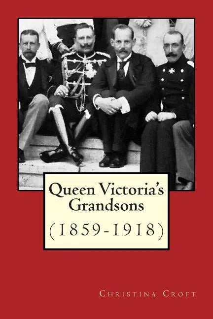 Queen Victoria's Grandsons (1859-1918) - Paperback