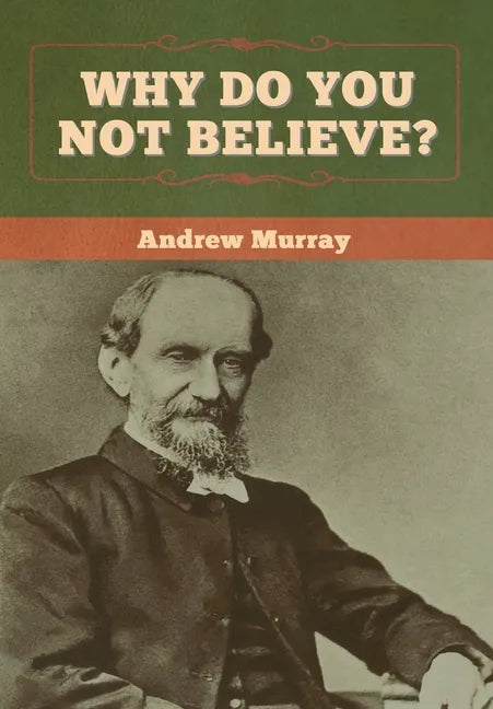 Why Do You Not Believe? - Hardcover