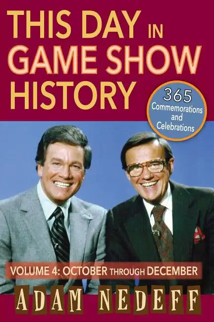 This Day in Game Show History- 365 Commemorations and Celebrations, Vol. 4: October Through December - Paperback