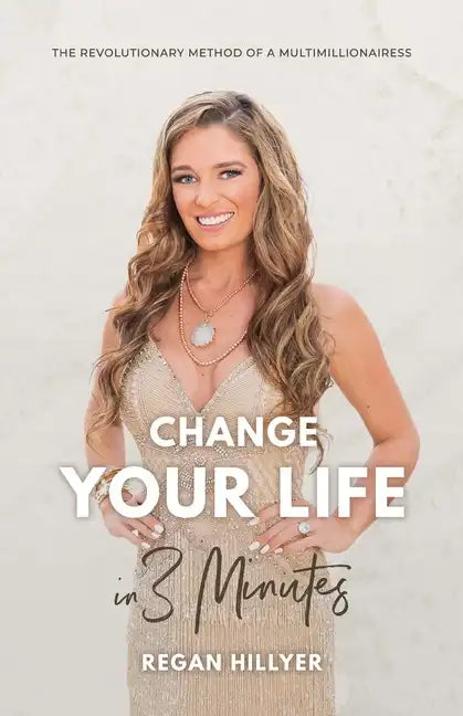 Change Your Life in 3 Minutes: The Revolutionary Method of a Multimillionairess - Paperback