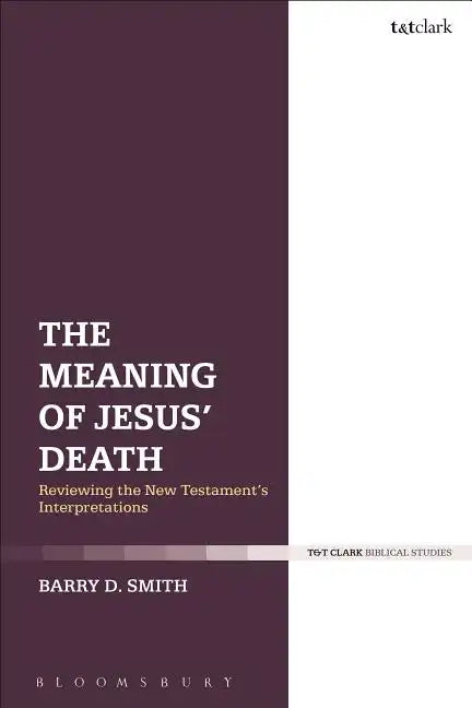The Meaning of Jesus' Death: Reviewing the New Testament's Interpretations - Paperback
