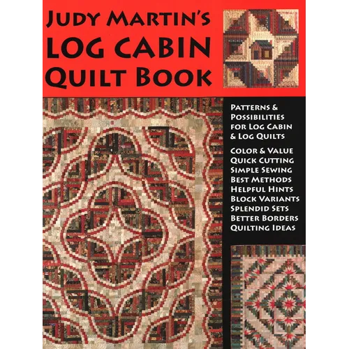 Judy Martin's Log Cabin Quilt Book: Patterns & Possibilities for Lob Cabin & Log Quilts - Paperback