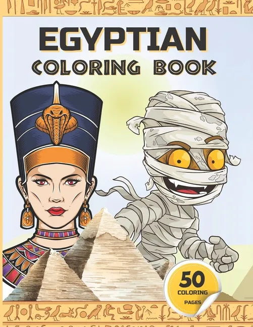 Egyptian Coloring Book: Ancient Egypt coloring book for kids - Gods of Mythology, Pharaohs and Queens, mummies, and more. - Paperback