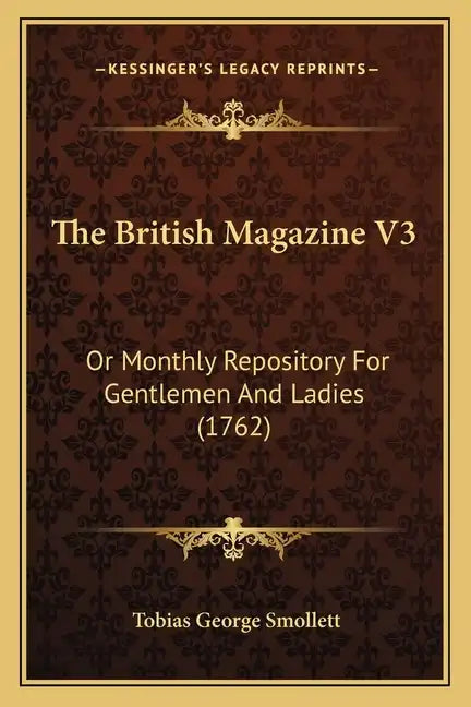 The British Magazine V3: Or Monthly Repository For Gentlemen And Ladies (1762) - Paperback