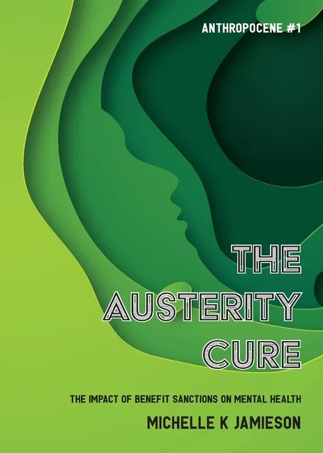 The Austerity Cure: The Impact of Benefit Sanctions on Mental Health - Paperback