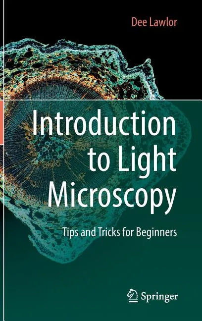Introduction to Light Microscopy: Tips and Tricks for Beginners - Hardcover