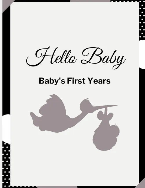 Hello Baby: Baby's First Years Memory Book: Baby Milestone Book - Paperback