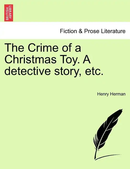The Crime of a Christmas Toy. a Detective Story, Etc. - Paperback
