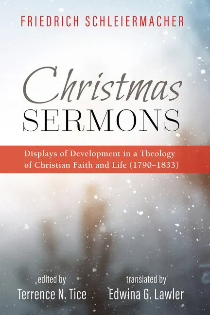 Christmas Sermons: Displays of Development in a Theology of Christian Faith and Life (1790-1833) - Hardcover