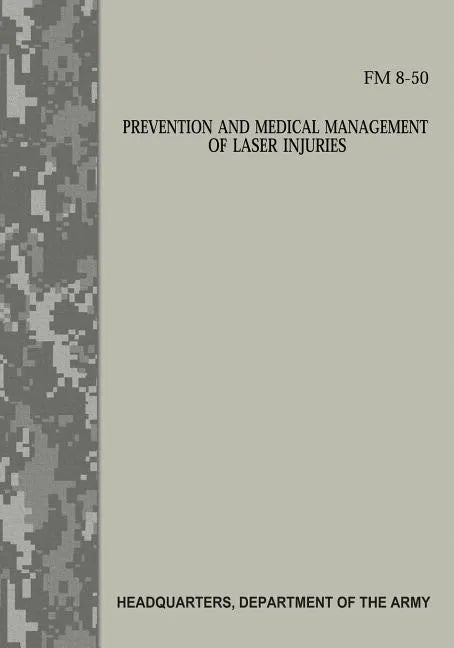 Prevention and Medical Management of Laser Injuries (FM 8-50) - Paperback