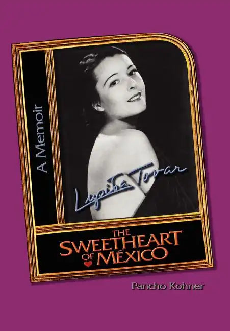 Lupita Tovar ''The Sweetheart of Mexico'' - Hardcover