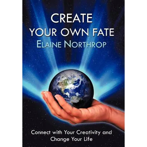 Create Your Own Fate: Connect with Your Creativity and Change Your Life - Hardcover