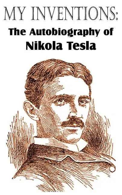 My Inventions: The Autobiography of Nikola Tesla - Paperback