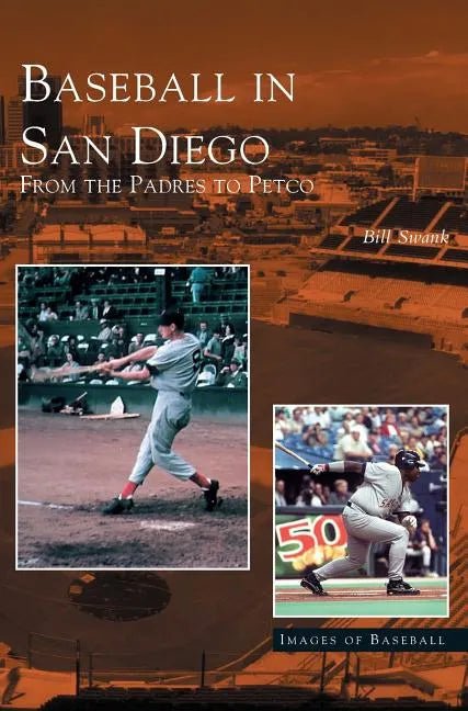 Baseball in San Diego: From the Padres to Petco - Hardcover