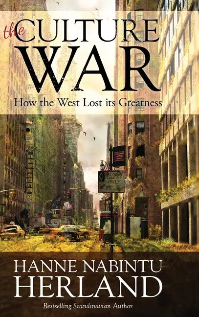 The Culture War: How the West Lost Its Greatness & Was Weakened From Within - Hardcover