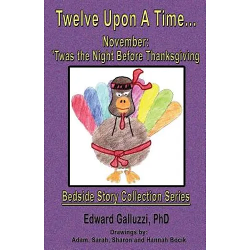 Twelve Upon A Time... November: 'Twas the Night Before Thanksgiving, Bedside Story Collection Series - Paperback