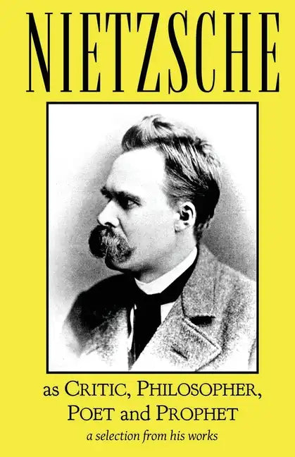 Nietzsche as Critic, Philosopher, Poet and Prophet - Paperback