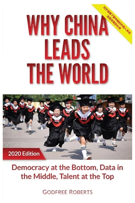 Why China Leads the World: Talent at the Top, Data in the Middle, Democracy at the Bottom - Paperback