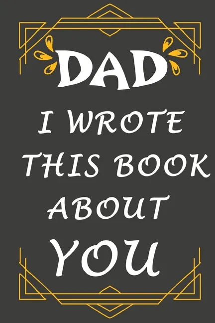 dad i wrote this book about you: Prompted fill In The Blank Book, easy for kids / What I Love About Dad / gift for Father's Day, Christmas, Dad's Birt - Paperback