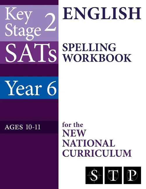 KS2 SATs English Spelling Workbook for the New National Curriculum (Year 6: Ages 10-11): 2018 & Onwards - Paperback