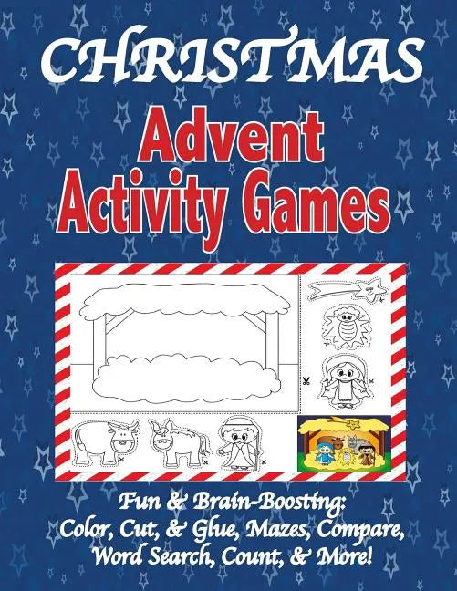 Christmas Advent Activity Games: Advent Calendar, Games: Color, Cut, & Glue, Mazes & More, Tips for Using the Book - Paperback