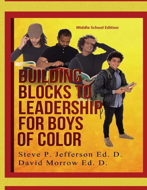 Building Blocks To Leadership For Young Boys Of Color: Middle School Edition - Paperback