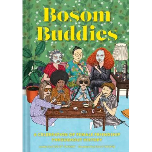 Bosom Buddies: A Celebration of Female Friendships Throughout History (Books to Empower Women, Inspirational Books for Women, Inspira - Hardcover